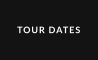 TOUR DATES
